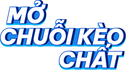 Mở Chuỗi Kèo Chất
